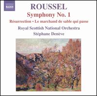 Roussel: Symphony No. 1; Rsurrection; Le marchand des sable qui passe - Royal Scottish National Orchestra; Stphane Denve (conductor)