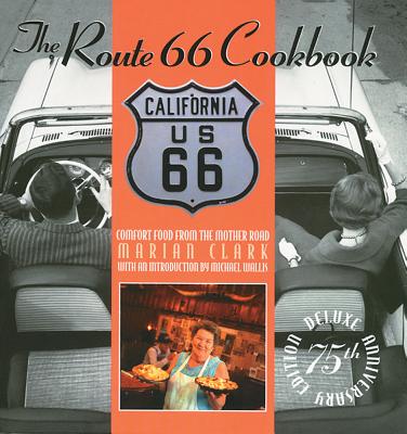 Route 66 Cookbook: Deluxe Edition: Comfort Food from the Mother Road - Clark, Marian, and Wallis, Michael (Introduction by)