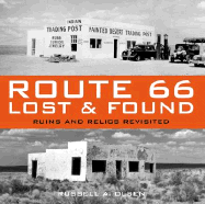 Route 66, Lost & Found: Ruins and Relics Revisited - Olsen, Russell A