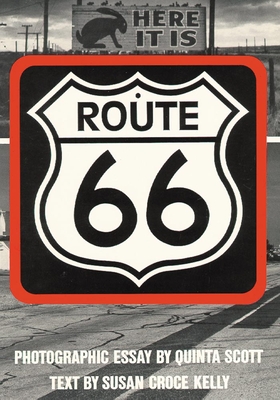 Route 66: The Highway and Its People - Kelly, Susan Croce, and Scott, Quinta (Photographer)