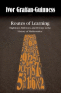 Routes of Learning: Highways, Pathways, and Byways in the History of Mathematics