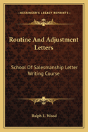 Routine and Adjustment Letters: School of Salesmanship Letter Writing Course