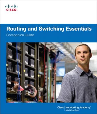 Routing and Switching Essentials Companion Guide - Cisco Networking Academy