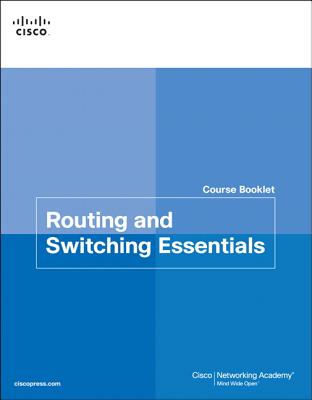 Routing and Switching Essentials Course Booklet - Cisco Networking Academy