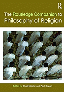 Routledge Companion to Philosophy of Religion - Meister, Chad (Editor), and Copan, Paul, Ph.D. (Editor)