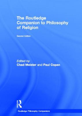 Routledge Companion to Philosophy of Religion - Meister, Chad (Editor), and Copan, Paul (Editor)