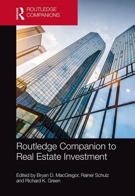 Routledge Companion to Real Estate Investment - MacGregor, Bryan D (Editor), and Schulz, Rainer (Editor), and Green, Richard K (Editor)