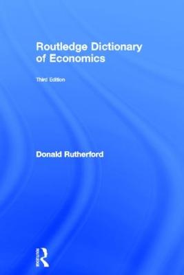 Routledge Dictionary of Economics - Rutherford, Donald