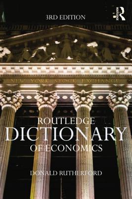 Routledge Dictionary of Economics - Rutherford, Donald