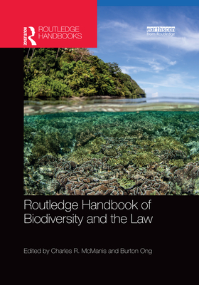 Routledge Handbook of Biodiversity and the Law - McManis, Charles R. (Editor), and Ong, Burton (Editor)