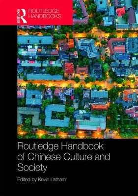 Routledge Handbook of Chinese Culture and Society - Latham, Kevin (Editor)