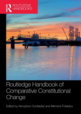 Routledge Handbook of Comparative Constitutional Change - Contiades, Xenophon (Editor), and Fotiadou, Alkmene (Editor)