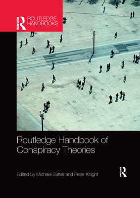 Routledge Handbook of Conspiracy Theories - Butter, Michael (Editor), and Knight, Peter (Editor)