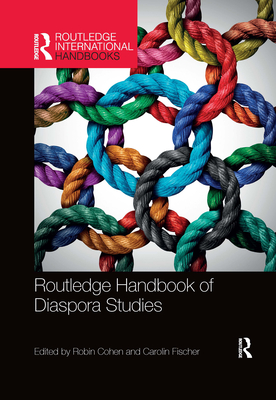 Routledge Handbook of Diaspora Studies - Cohen, Robin (Editor), and Fischer, Carolin (Editor)