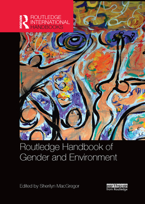 Routledge Handbook of Gender and Environment - MacGregor, Sherilyn (Editor)