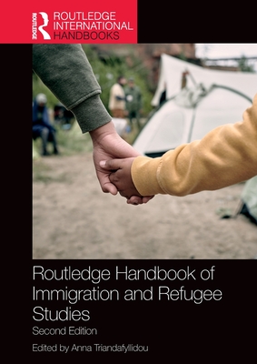 Routledge Handbook of Immigration and Refugee Studies - Triandafyllidou, Anna (Editor)