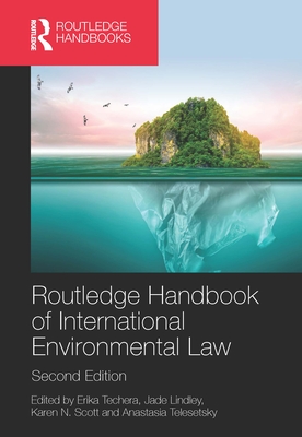 Routledge Handbook of International Environmental Law - Techera, Erika (Editor), and Lindley, Jade (Editor), and Scott, Karen N (Editor)