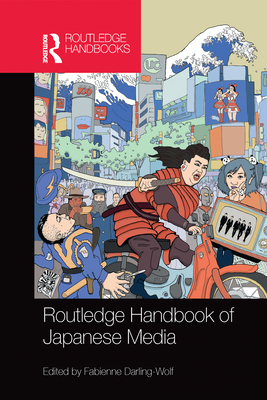 Routledge Handbook of Japanese Media - Darling-Wolf, Fabienne (Editor)