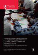 Routledge Handbook of Landscape Character Assessment: Current Approaches to Characterisation and Assessment