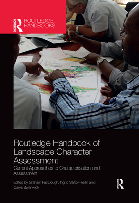 Routledge Handbook of Landscape Character Assessment: Current Approaches to Characterisation and Assessment - Fairclough, Graham (Editor), and Sarlv Herlin, Ingrid (Editor), and Swanwick, Carys (Editor)