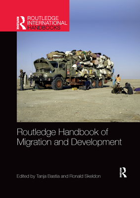 Routledge Handbook of Migration and Development - Bastia, Tanja (Editor), and Skeldon, Ronald (Editor)