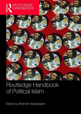 Routledge Handbook of Political Islam - Akbarzadeh, Shahram (Editor)