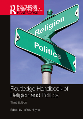 Routledge Handbook of Religion and Politics - Haynes, Jeffrey (Editor)