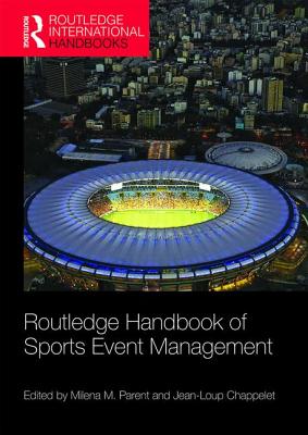Routledge Handbook of Sports Event Management - Parent, Milena (Editor), and Chappelet, Jean-Loup (Editor)