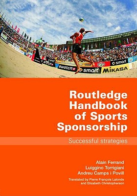 Routledge Handbook of Sports Sponsorship: Successful Strategies - Ferrand, Alain, Dr., and LaLonde, Pierre-Franois (Translated by), and Torrigiani, Luiggino