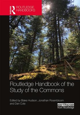 Routledge Handbook of the Study of the Commons - Hudson, Blake (Editor), and Rosenbloom, Jonathan (Editor), and Cole, Dan (Editor)