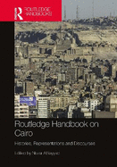Routledge Handbook on Cairo: Histories, Representations and Discourses