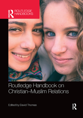 Routledge Handbook on Christian-Muslim Relations - Thomas, David (Editor)