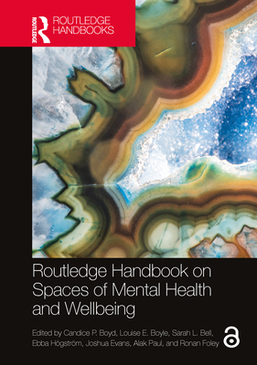 Routledge Handbook on Spaces of Mental Health and Wellbeing - Boyd, Candice P (Editor), and Boyle, Louise E (Editor), and Bell, Sarah L (Editor)