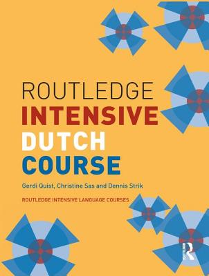 Routledge Intensive Dutch Course - Quist, Gerdi, and Sas, Christine, and Strik, Dennis