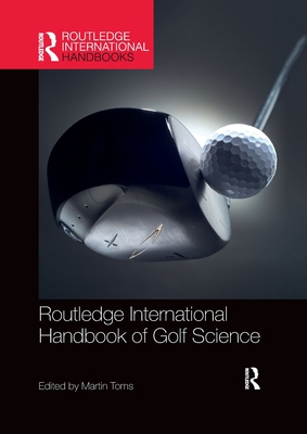 Routledge International Handbook of Golf Science - Toms, Martin (Editor)