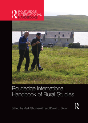 Routledge International Handbook of Rural Studies - Shucksmith, Mark (Editor), and Brown, David L. (Editor)