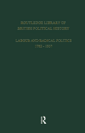 Routledge Library of British Political History: Volume 1: Labour and Radical Politics 1762-1937