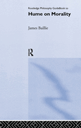 Routledge Philosophy Guidebook to Hume on Morality
