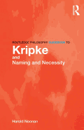 Routledge Philosophy GuideBook to Kripke and Naming and Necessity