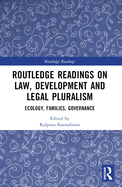 Routledge Readings on Law, Development and Legal Pluralism: Ecology, Families, Governance