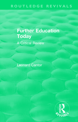 Routledge Revivals: Further Education Today (1979): A Critical Review - Cantor, Leonard