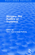 Routledge Revivals: Hungary: The Politics of Transition (1995)