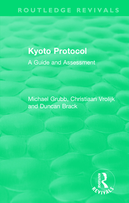 Routledge Revivals: Kyoto Protocol (1999): A Guide and Assessment - Grubb, Michael, and Vrolijk, Christiaan, and Brack, Duncan