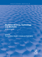 Routledge Revivals: Medieval Science, Technology and Medicine (2006): An Encyclopedia
