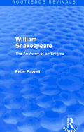 Routledge Revivals: William Shakespeare: The Anatomy of an Enigma (1990): The Anatomy of an Enigma