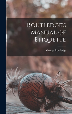 Routledge's Manual of Etiquette - Routledge, George
