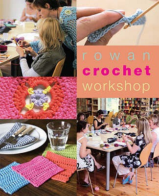 Rowan Crochet Workshop - Seddon, Emma, and Brant, Sharon