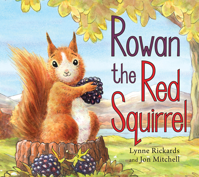 Rowan the Red Squirrel - Rickards, Lynne