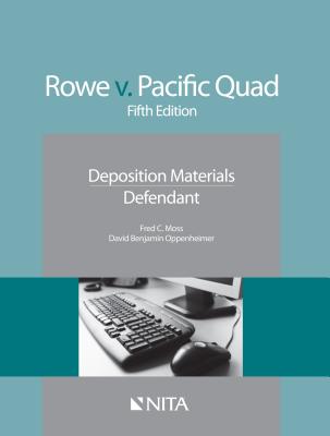 Rowe v. Pacific Quad: Deposition Materials, Defendant - Moss, Frederick C, and Oppenheimer, David B