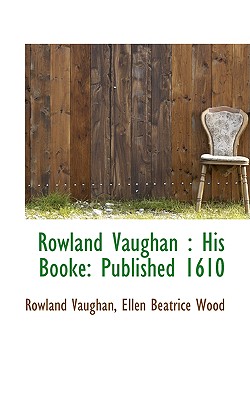 Rowland Vaughan: His Booke: Published 1610 - Vaughan, Rowland